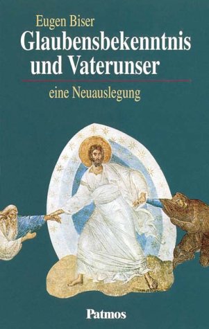 Glaubensbekenntnis und Vaterunser, eine Neuauslegung
