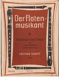 Der Flötenmusikant. Schöne deutsche Volkslieder und Tänze in leichter Spielbarkeit für 1 oder 2 Blockflöten gleicher Stimmung oder andere Melodie-Instrumente, Gitarre ad lib. Band I: Edition Schott 3589.