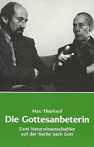 Die Gottesanbeterin: Zwei Naturwissenschaftler auf der Suche nach Gott