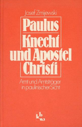 Paulus - Knecht und Apostel Christi : Amt u. Amtsträger in paulin. Sicht