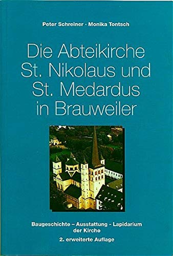Die Abteikirche St. Nikolaus und St. Medardus in Brauweiler: Baugeschichte - Ausstattung - Lapidarium der Kirche (Pulheimer Beiträge zur Geschichte / Sonderveröffentlichungen)