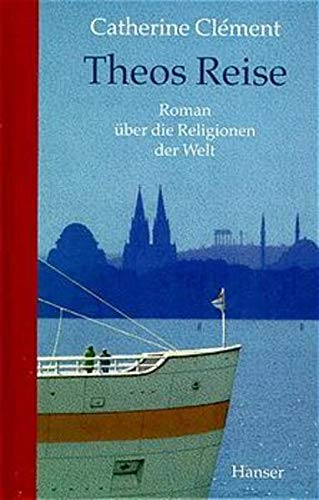 Theos Reise: Roman über die Religionen der Welt