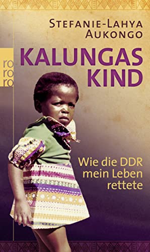 Kalungas Kind: Wie die DDR mein Leben rettete