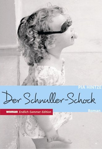 Woman Endlich-Sommer-Edition: Der Schnuller-Schock: Mein erstes Jahr als Mutter (dtv Fortsetzungsnummer 20, Band 8623)