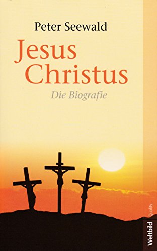 Jesus Christus. Die Biografie