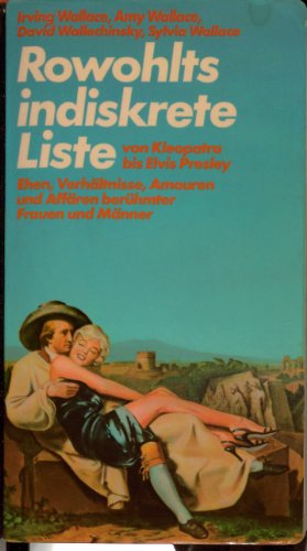 Rowohlts indiskrete Liste. Ehen, Verhältnisse, Amouren und Affären berühmter Frauen und Männer.