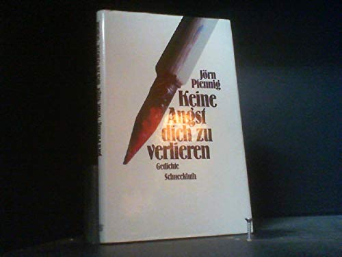 Keine Angst dich zu verlieren. Gedichte