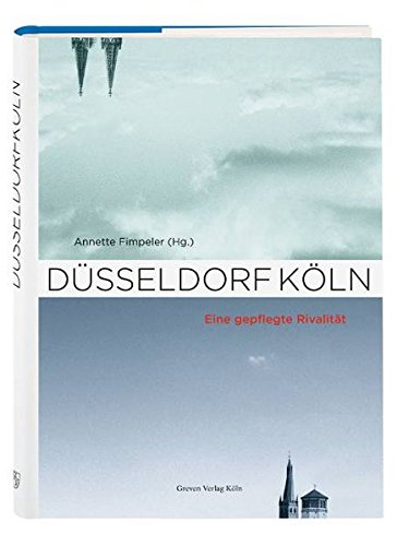 Düsseldorf-Köln: Eine gepflegte Rivalität