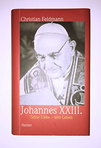 Johannes XXIII. Seine Liebe - sein Leben