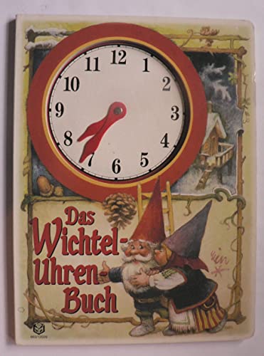 Das Wichtel-Uhrenbuch (Das Wichteluhrenbuch)