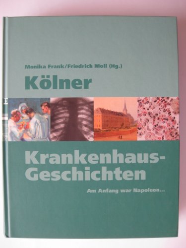 Kölner Krankenhausgeschichten: Am Anfang war Napoleon...