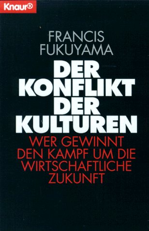 Der Konflikt der Kulturen: Wer gewinnt den Kampf um die wirtschaftliche Zukunft? (Knaur Taschenbücher. Politik und Zeitgeschichte)