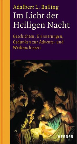 Im Licht der Heiligen Nacht. Geschichten, Erinnerungen, Gedanken zur Advents- und Weihnachtszeit