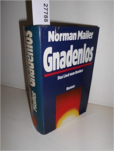 Gnadenlos. Das Lied vom Henker von Norman Mailer ( März 1983 )