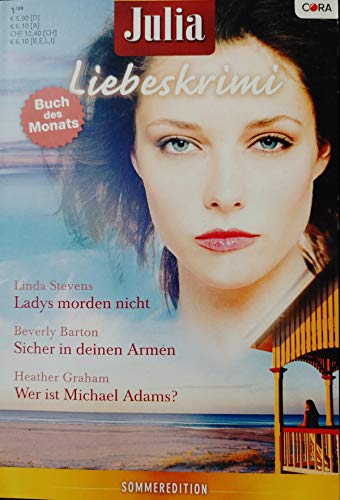 Ladys morden nicht / Sicher in deinen Armen / Wer ist Michael Adams? (Julia Liebeskrimi Bd. 6)