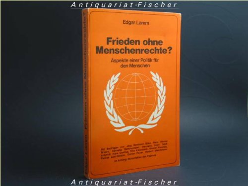 Frieden ohne Menschenrechte? Aspekte einer Politik für den Menschen.
