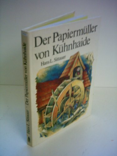 Der Papiermüller von Kühnhaide.