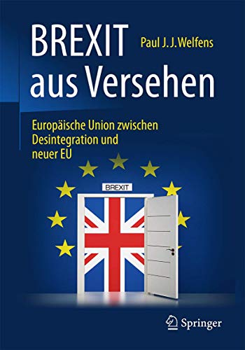 BREXIT aus Versehen: Europäische Union zwischen Desintegration und neuer EU