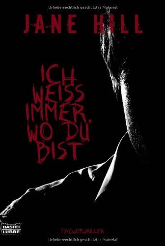 Ich weiß immer, wo du bist: Psychothriller (Allgemeine Reihe. Bastei Lübbe Taschenbücher)