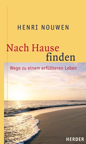 Nach Hause finden: Wege zu einem erfüllteren Leben
