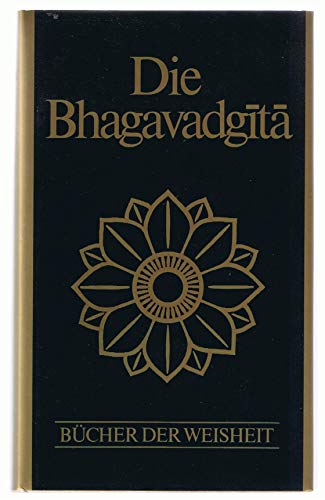 Die Bhagavadgita. Sanskrittext mit Einleitung und Kommentar. (Bücher der Weisheit)