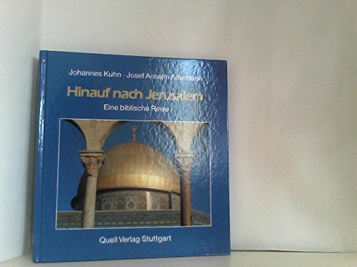 Hinauf nach Jerusalem: Eine biblische Reise