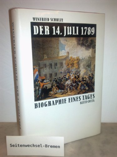 Der vierzehnte Juli 1789: Biographie eines Tages
