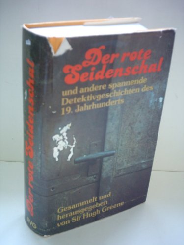 Hugh Greene: Der rote Seidenschal und andere spannende Detektivgeschichten des 19. Jahrhunderts