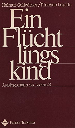Ein Flüchtlingskind. Auslegungen zu Lukas 2