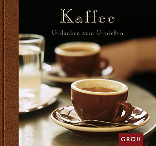 Kaffee (Gedanken zum Geniessen)