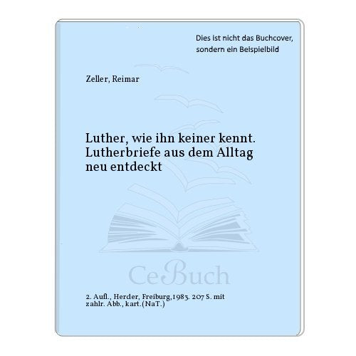 Luther - wie ihn keiner kennt. Lutherbriefe aus dem Alltag