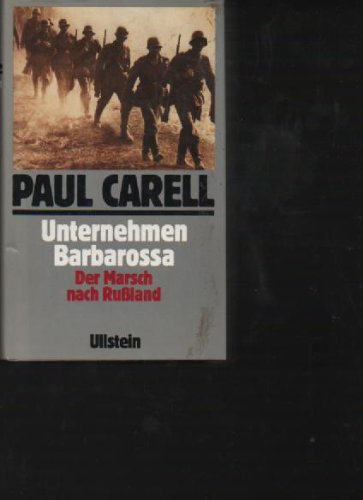 Carell Unternehmen Barbarossa der Marsch nach Rußland, Ullstein, 576 Seiten,m Bilder, Schutzumschlag beschmutzt ansonsten gut.