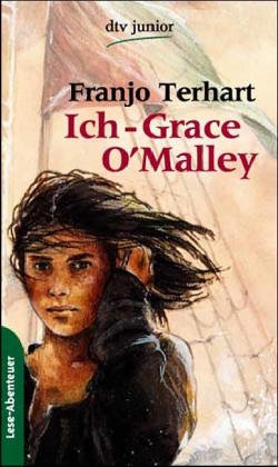 Ich - Grace O'Malley: Die abenteuerliche Geschichte einer irischen Piratin