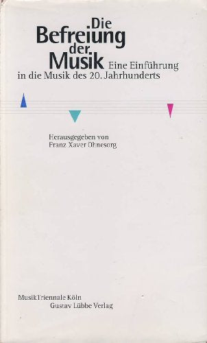 Die Befreiung Der Musik - Eine Einführung in Die Musik Des 20. Jahrhunderts