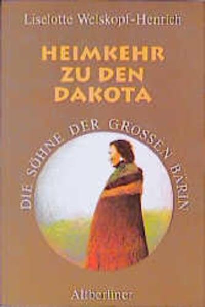 Die Söhne der Grossen Bärin: Die Söhne der Großen Bärin, 6 Bde. Kt, Bd.4, Heimkehr zu den Dakota