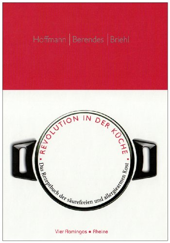 Revolution in der Küche: DAS Rezeptbuch der säurefreien und allergiearmen Kost