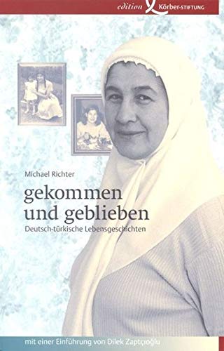 gekommen und geblieben: Deutsch-türkische Lebensgeschichten: Deutsche-türkische Lebensgeschichten. Mit e. Einf. v. Dilek Zaptcioglu