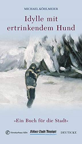 Idylle mit ertrinkendem Hund: Sonderausgabe für die Aktion 'Ein Buch für die Stadt'