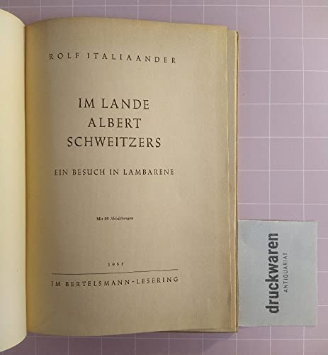 Im Lande Albert Schweitzers : ein Besuch in Lambarene.