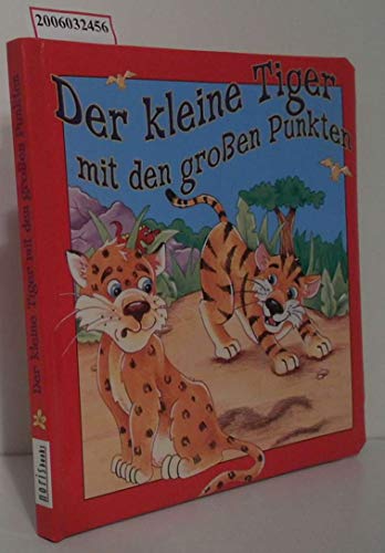 Der kleine Tiger mit den großén Punkten.