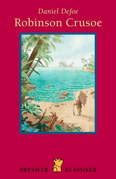 Robinson Crusoe: Nachw. v. Käthe Recheis (Dressler Klassiker)