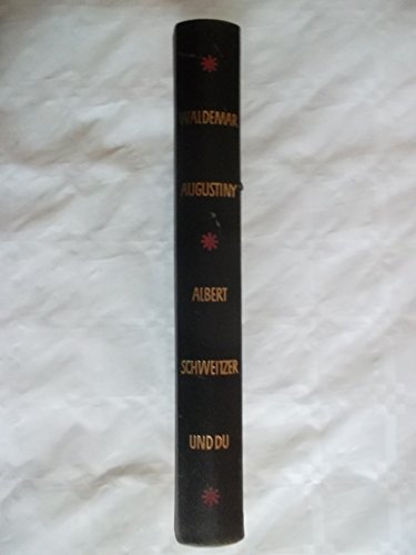 Waldemar Augustiny Albert Schweitzer und Du