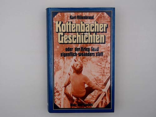 Kottenbacher Geschichten oder Der Krieg fand eigentlich woanders statt by Karl Hillenbrand (1981-09-05)