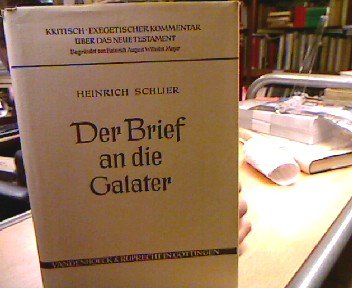Der Brief an die Galater. KEK - Meyers Kritisch-exegetischer Kommentar über das Neue Testament. Begründet von Heinrich August Wilhelm Meyer. 7. Abteilung.