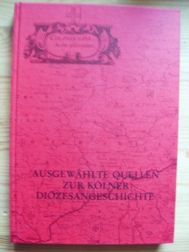 Ausgewählte Quellen zur Kölner Diözesangeschichte