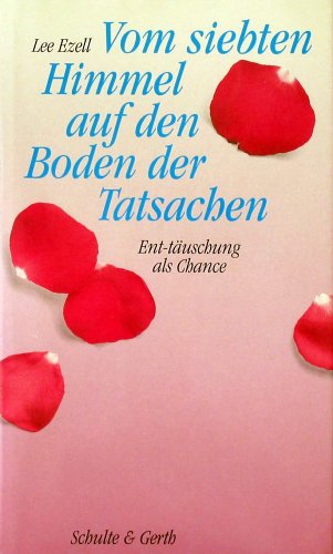 Vom siebten Himmel auf den Boden der Tatsachen: Ent-täuschung als Chance
