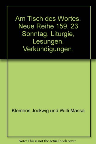 Am Tisch des Wortes. Neue Reihe 159. 23 Sonntag. Liturgie, Lesungen. Verkündigungen.