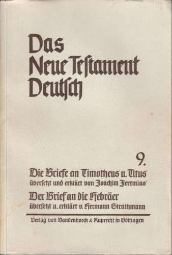 Die Briefe an Timotheus und Titus. Der Brief an die Hebräer (NTD Teilband 9)
