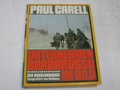 Unternehmen Barbarossa im Bild: Der Russlandkrieg (Ein Gelbes Ullstein Buch) (German Edition) by Paul Carell (1981-05-03)