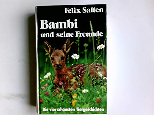 Bambi und seine Freunde : die 4 schönsten Tiergeschichten.